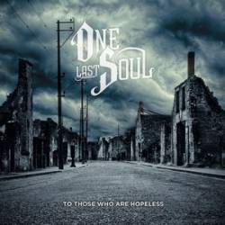One Last Soul : To Those Who Are Hopeless